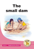 CUB SUPP READER LEVEL 2 BK 2 THE SMALL DAM