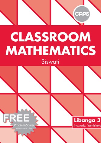 Classroom Mathematics Siswati Grade 3 Teacher Guide (CAPS)