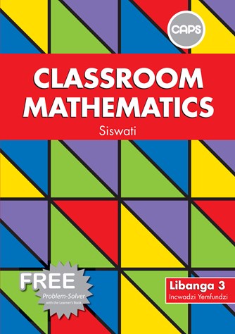 Classroom Mathematics Siswati Grade 3 Learner Book & Free Problem Solver (CAPS)