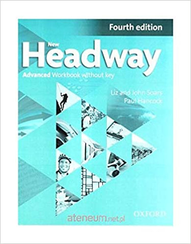 New Headway, 4th Edition Advanced: Workbook without Key 2019 Edition