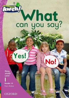 Aweh! English Grade 1 Level 1 Reader 10 What can you say? What can you say?