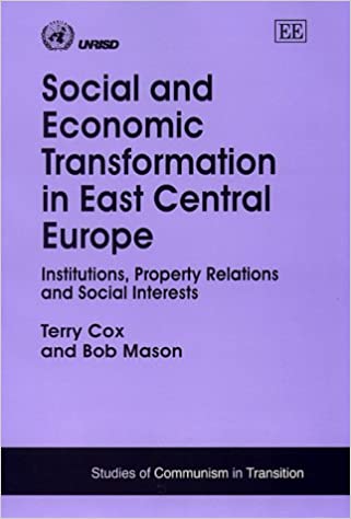 Social and Economic Transformation in East Central Europe : Institutions, Property Relations and Social Interests