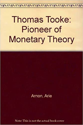 Thomas Tooke : Pioneer of Monetary Theory