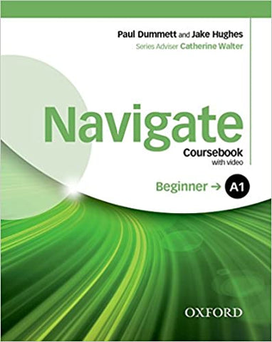 Navigate: A1 Beginner: Coursebook, e-Book and Oxford Online Skills Program: Your direct route to English success