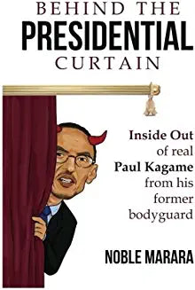 Behind the presidential curtain: inside Out of real Paul Kagame from his former bodyguard