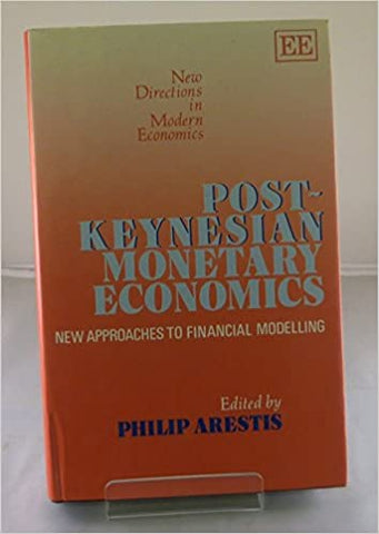 Post-Keynesian Monetary Economics : New Approaches to Financial Modelling