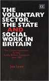 THE VOLUNTARY SECTOR, THE STATE AND SOCIAL WORK IN BRITAIN : The Charity Organisation Society/Family Welfare Association since 1869