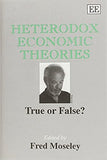 HETERODOX ECONOMIC THEORIES : True or False?