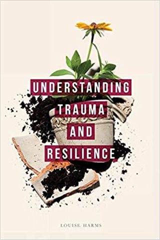 UNDERSTANDING TRAUMA & RESILI