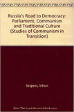 Russia's Road to Democracy : Parliament, Communism and Traditional Culture