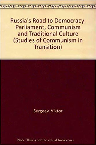Russia's Road to Democracy : Parliament, Communism and Traditional Culture