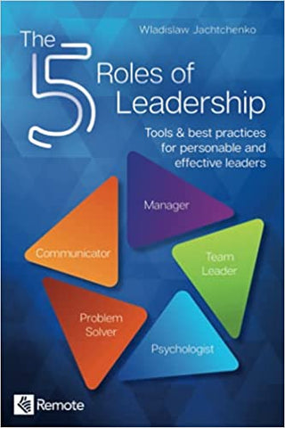 The 5 Roles of Leadership: Tools & best practices for personable and effective leaders Paperback – June 10, 2021
