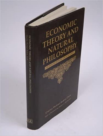 ECONOMIC THEORY AND NATURAL PHILOSOPHY : The Search for the Natural Laws of the Economy