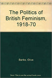 The Politics of British Feminism, 1918-1970