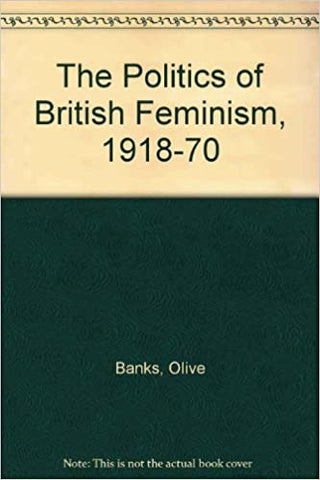 The Politics of British Feminism, 1918-1970