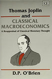 THOMAS JOPLIN AND CLASSICAL MACROECONOMICS : A Reappraisal of Classical Monetary Thought