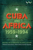 Cuba and Africa, 1959-1994 - Writing an alternative Atlantic history (Paperback)