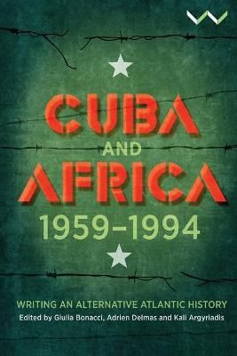 Cuba and Africa, 1959-1994 - Writing an alternative Atlantic history (Paperback)