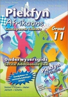 Piekfyn Afrikaans – ’n Geïntegreerde taalteks  Eerste Addisionele Taal Onderwysergids Gr. 11 + CD