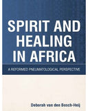 pirit and Healing in Africa - A Reformed Pneumatological Perspective (Electronic book text)