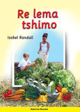 WE MAKE A GARDEN: (SESOTHO) RE LEMA TSHIMO