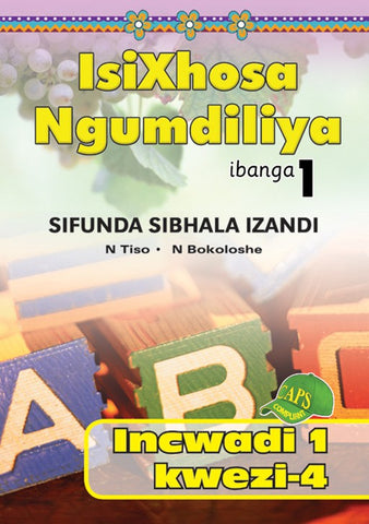 ISIXHOSA NGUMDILIYA SIFUNDA SIBHALA IZANDI PHONICS GR 1 BK 1