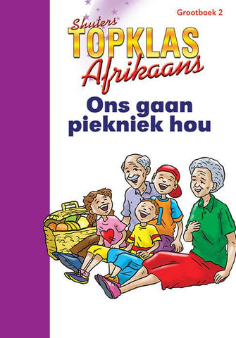 TOP CLASS AFRIKAANS FAL GRADE 2 BIG BOOK 2: ONS GAAN PIEKNIEK HOU