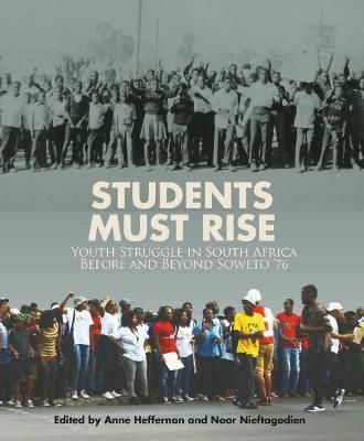 Students Must Rise - Youth Struggle In South Africa Before And Beyond Soweto '76 (Paperback)