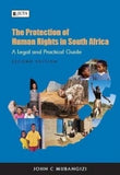 Protection of Human Rights in South Africa, The: A Legal and Practical Guide (2012 - 2nd edition)