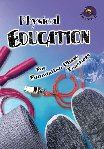 PHYSICAL EDUCATION FOR FOUNDATION PHASE TEACHERS