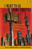 I Want to Go Home Forever - Stories of becoming and belonging in South Africa's great metropolis (Paperback)