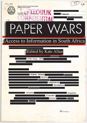 Paper Wars - Making Access to Information in South Africa 2001-2007 (Paperback)