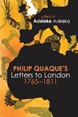 Philip Quaque’s Letters to London, 1763-1811