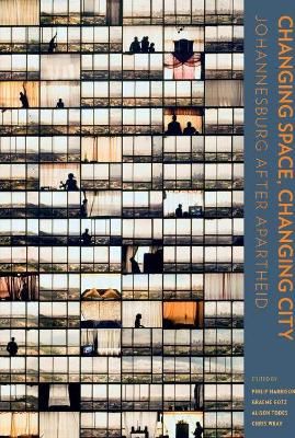 Changing Space, Changing City - Johannesburg after apartheid - Open Access selection (Hardcover)
