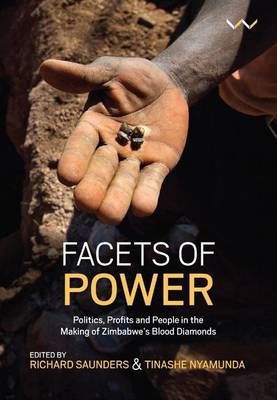 Facets of power - Politics, profits and people in the making of Zimbabwe's blood diamonds (Paperback)