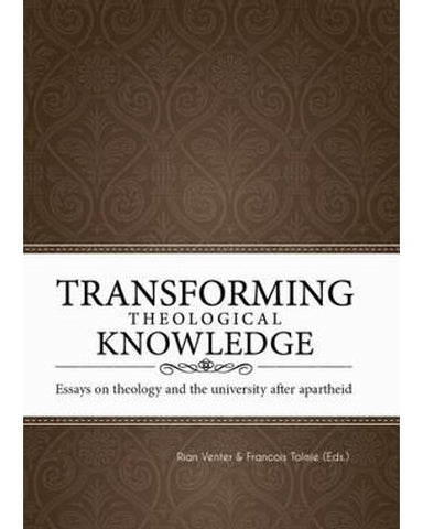 Transforming Theological Knowledge - Essays on Theology and the University After Apartheid (Electronic book text)