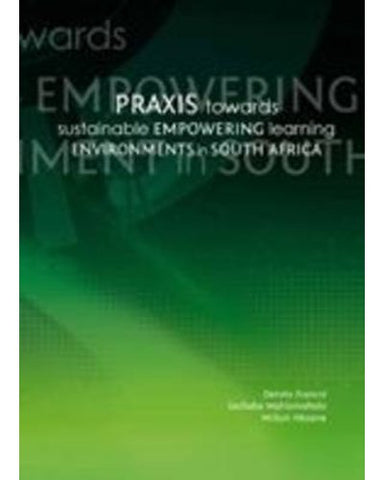 Praxis towards sustainable empowering learning environments in South Africa (Paperback