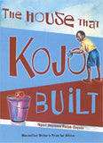 HOUSE THAT KOJO BUILT