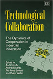 TECHNOLOGICAL COLLABORATION : The Dynamics of Cooperation in Industrial Innovation