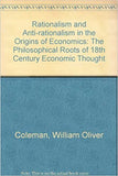 Rationalism and Anti-Rationalism in the Origins of Economics : The Philosophical Roots of 18th Century Economic Thought