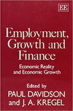 EMPLOYMENT, GROWTH AND FINANCE : Economic Reality and Economic Growth