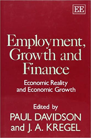 EMPLOYMENT, GROWTH AND FINANCE : Economic Reality and Economic Growth