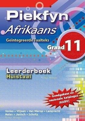 Piekfyn Afrikaans – ’n Geïntegreerde taalteks Huistaal Leerderboek Gr. 11