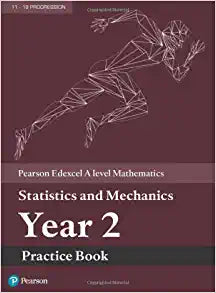 Edexcel A level Mathematics Statistics & Mechanics Year 2 Practice Book