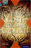Project X Origins: Dark Red+ Book Band, Oxford Level 19: Fears and Frights: The Lost: The Dark Ground