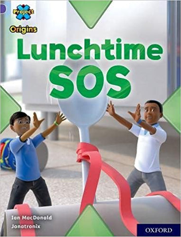Project X Origins: Purple Book Band, Oxford Level 8: Lunchtime SOS