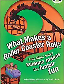 Bug Club: What Makes a Rollercoaster Roll? and other ways science makes the funfair fun Dark Red - A