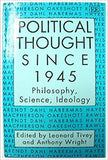 POLITICAL THOUGHT SINCE 1945 : Philosophy, Science, Ideology