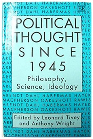 POLITICAL THOUGHT SINCE 1945 : Philosophy, Science, Ideology