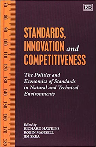 STANDARDS, INNOVATION AND COMPETITIVENESS : The Politics and Economics of Standards in Natural and Technical Environments